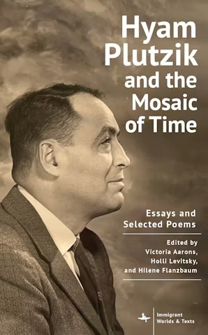 Hyam Plutzik and the Mosaic of Time Essays and Selected Poems