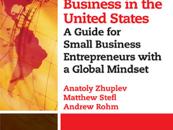 Doing Business In The United States: A Guide For Small Business Entrepreneurs With A Global Mindset
